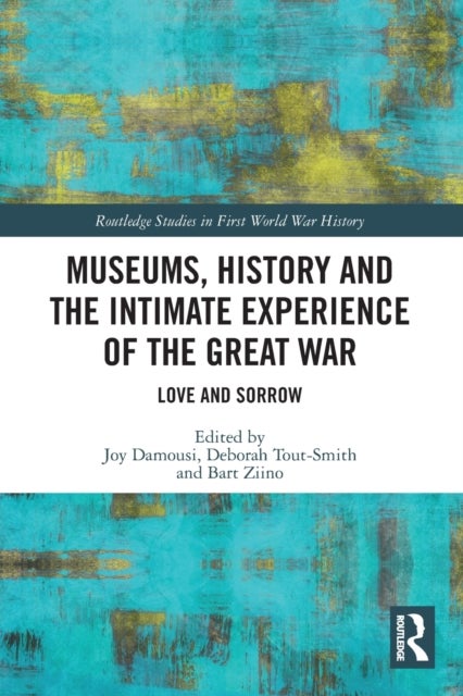 Bilde av Museums, History And The Intimate Experience Of The Great War