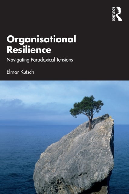 Organisational Resilience - Navigating Paradoxical Tensions