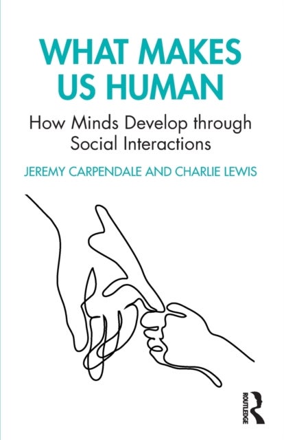 Bilde av What Makes Us Human: How Minds Develop Through Social Interactions Av Jeremy Carpendale, Charlie Lewis
