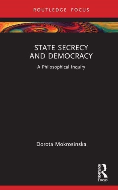 State Secrecy and Democracy - A Philosophical Inquiry