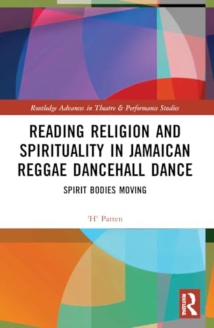 Reading Religion and Spirituality in Jamaican Reggae Dancehall Dance - Spirit Bodies Moving