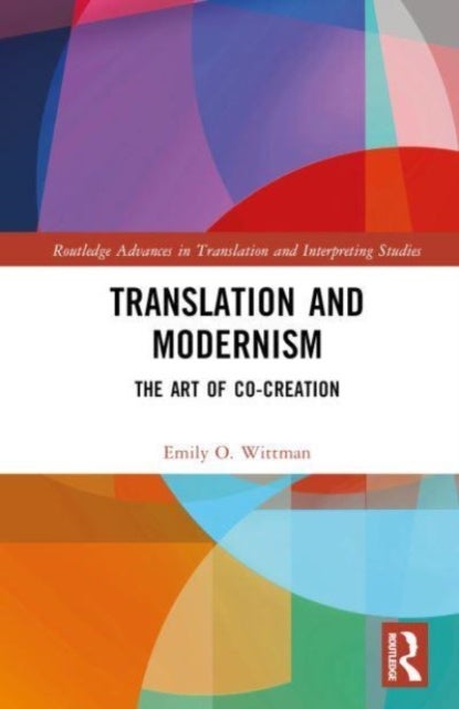 Translation and Modernism - The Art of Co-Creation