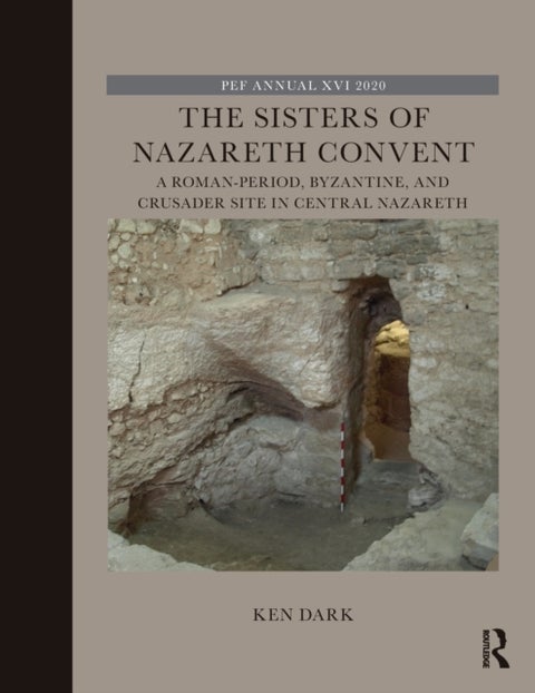 The Sisters of Nazareth Convent - A Roman-period, Byzantine, and Crusader site in central Nazareth