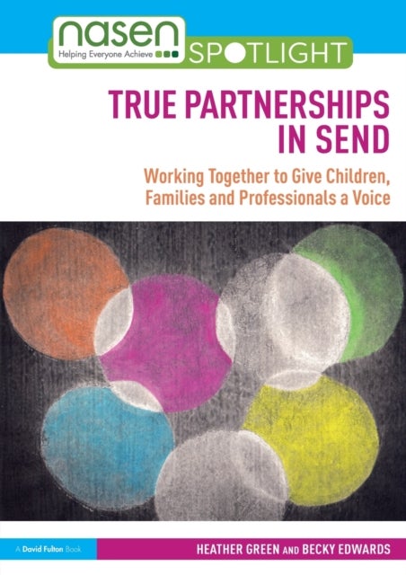 True Partnerships in SEND - Working Together to Give Children, Families and Professionals a Voice