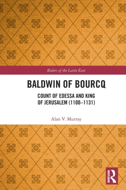 Baldwin of Bourcq - Count of Edessa and King of Jerusalem (1100-1131)