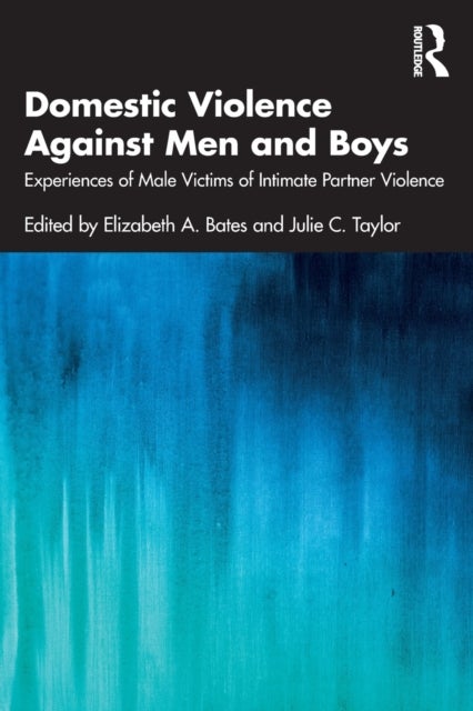 Domestic Violence Against Men and Boys - Experiences of Male Victims of Intimate Partner Violence