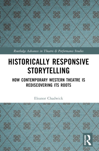 Historically Responsive Storytelling - How Contemporary Western Theatre is Rediscovering its Roots