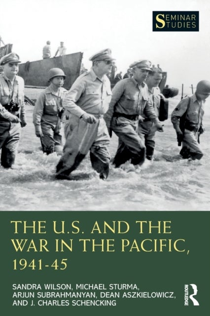 Bilde av The U.s. And The War In The Pacific, 1941¿45 Av Sandra Wilson, Michael Sturma, Arjun Subrahmanyan, Dean Aszkielowicz, J. Charles Schencking