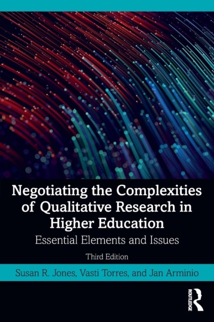 Negotiating the Complexities of Qualitative Research in Higher Education - Essential Elements and Issues