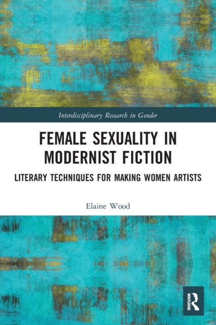 Bilde av Female Sexuality In Modernist Fiction Av Elaine (center For The Study Of Race Ethnicity &amp; Gender Bucknell University Pa Usa) Wood