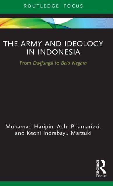 Bilde av The Army And Ideology In Indonesia Av Muhamad Haripin, Adhi Priamarizki, Keoni Indrabayu Marzuki
