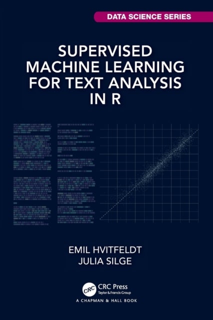 Bilde av Supervised Machine Learning For Text Analysis In R Av Emil Hvitfeldt, Julia Silge