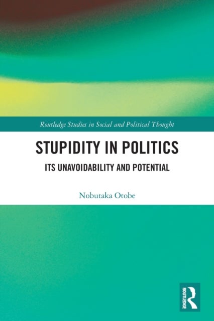 Stupidity in Politics - Its Unavoidability and Potential