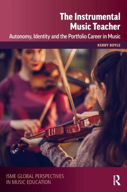 The Instrumental Music Teacher - Autonomy, Identity and the Portfolio Career in Music