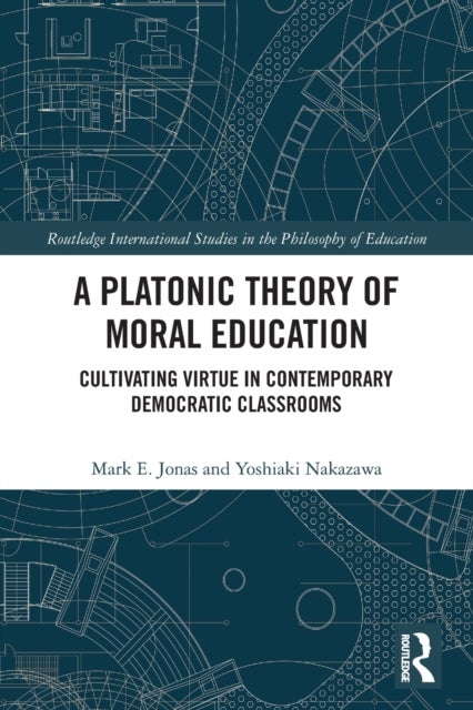Bilde av A Platonic Theory Of Moral Education Av Mark (wheaton College Illinois) Jonas, Yoshiaki (university Of Dallas Us) Nakazawa