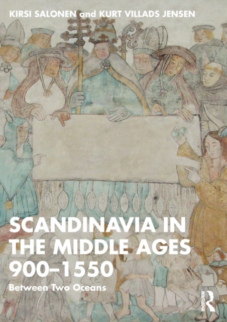 Bilde av Scandinavia In The Middle Ages 900-1550 Av Kirsi Salonen, Kurt Villads Jensen