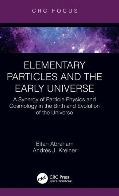 Bilde av Elementary Particles And The Early Universe Av Eitan (heriot-watt University Edinburgh United Kingdom) Abraham, Andres J. Kreiner