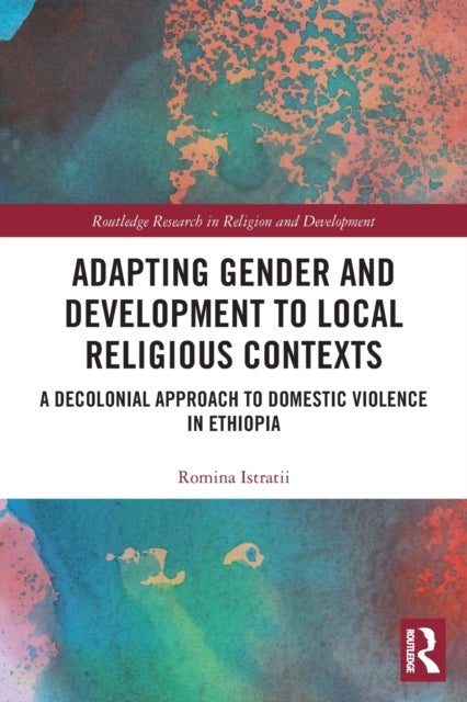Bilde av Adapting Gender And Development To Local Religious Contexts Av Romina Istratii