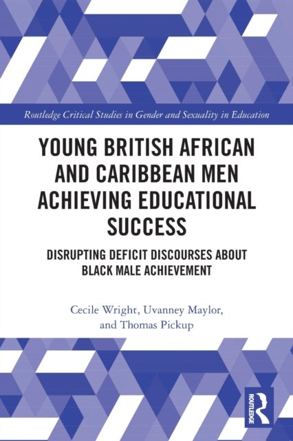 Bilde av Young British African And Caribbean Men Achieving Educational Success Av Cecile (university Park Nottingham Uk) Wright, Uvanney Maylor, Thomas (local