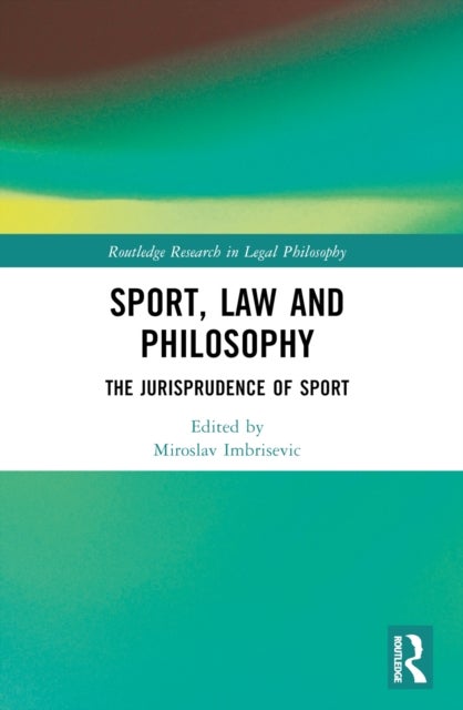 Sport, Law and Philosophy - The Jurisprudence of Sport