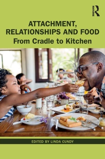 Attachment, Relationships and Food - From Cradle to Kitchen