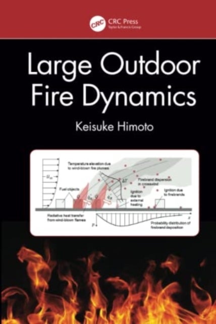 Bilde av Large Outdoor Fire Dynamics Av Keisuke (national Institute For Land And Infrastructure Management Japan) Himoto