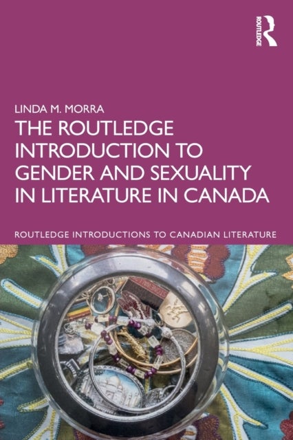 Bilde av The Routledge Introduction To Gender And Sexuality In Literature In Canada Av Linda M. (bishop&#039;s University Canada) Morra