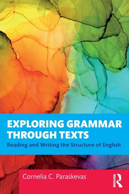 Exploring Grammar Through Texts - Reading and Writing the Structure of English
