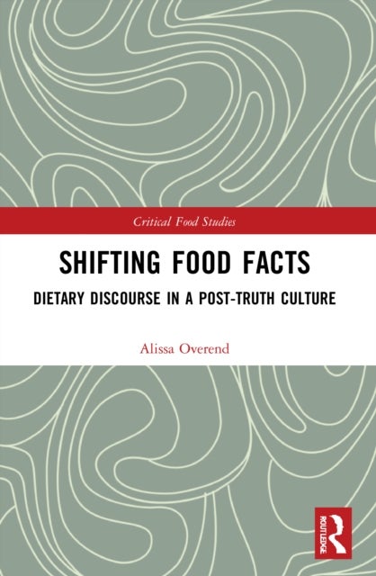 Shifting Food Facts - Dietary Discourse in a Post-Truth Culture