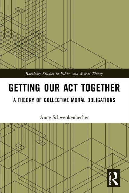 Getting Our Act Together - A Theory of Collective Moral Obligations