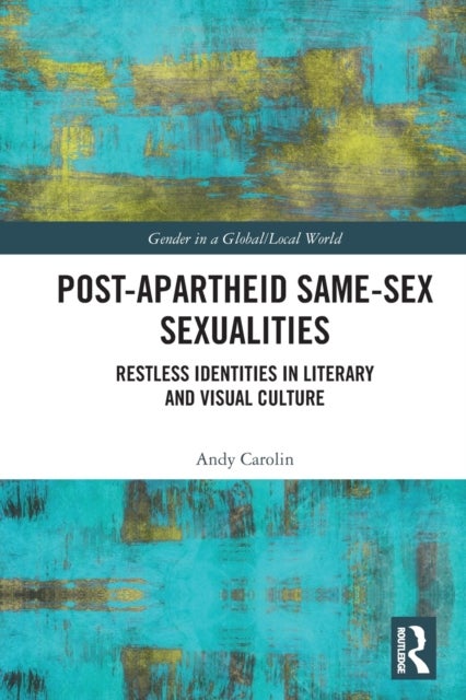 Bilde av Post-apartheid Same-sex Sexualities Av Andy (university Of Johannesburg South Africa) Carolin