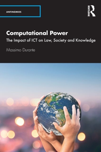 Computational Power - The Impact of ICT on Law, Society and Knowledge