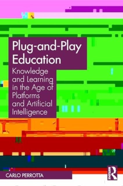 Plug-and-Play Education - Knowledge and Learning in the Age of Platforms and Artificial Intelligence