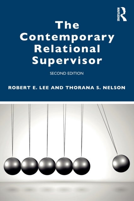 Bilde av The Contemporary Relational Supervisor 2nd Edition Av Robert E. (florida State University Bates College Florida State University Tallahassee Fl Usa) L