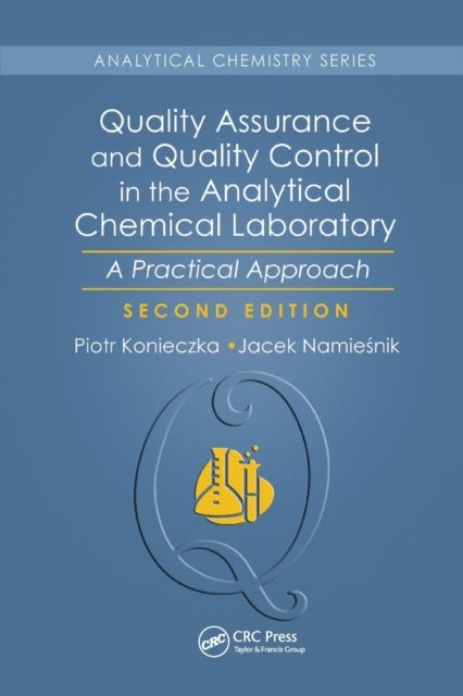 Quality Assurance and Quality Control in the Analytical Chemical Laboratory - A Practical Approach, Second Edition