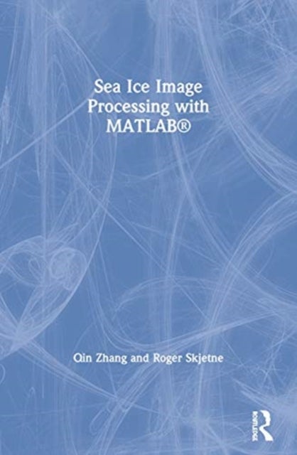 Bilde av Sea Ice Image Processing With Matlab¿ Av Qin (department Of Marine Technology Norwegian University Of Science And Technology (ntnu) Trondheim Norway)