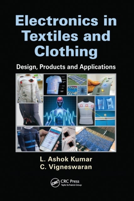 Bilde av Electronics In Textiles And Clothing Av L. Ashok (psg College Of Technology India) Kumar, C. Vigneswaran
