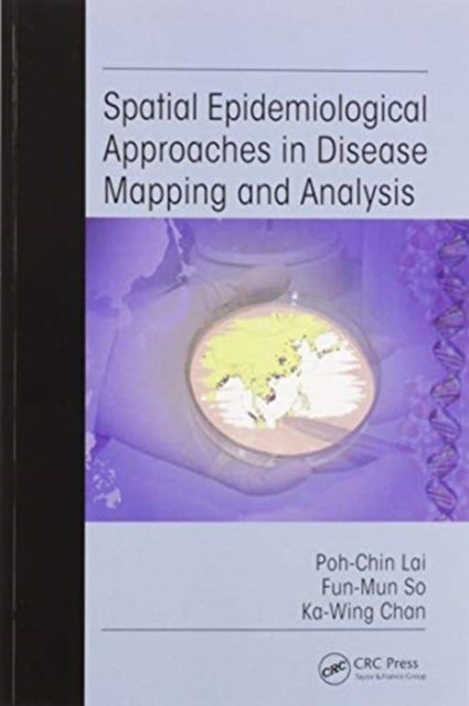 Bilde av Spatial Epidemiological Approaches In Disease Mapping And Analysis Av Poh-chin Lai, Fun-mun So, Ka-wing Chan