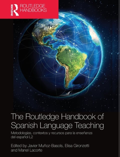 The Routledge Handbook of Spanish Language Teaching - metodologias, contextos y recursos para la ensenanza del espanol L2