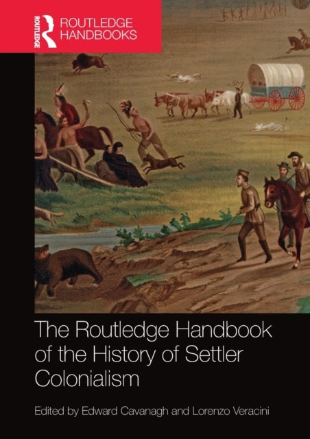 The Routledge Handbook of the History of Settler Colonialism