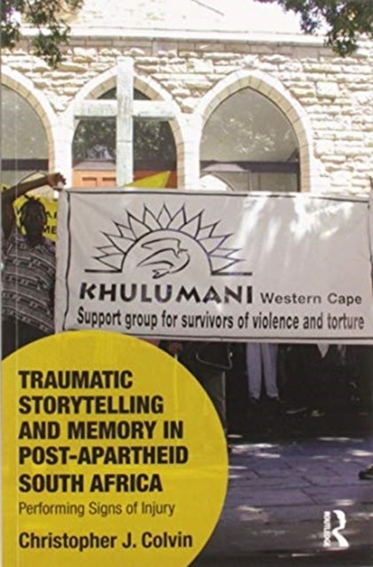 Bilde av Traumatic Storytelling And Memory In Post-apartheid South Africa Av Christopher J. (university Of Cape Town South Africa) Colvin