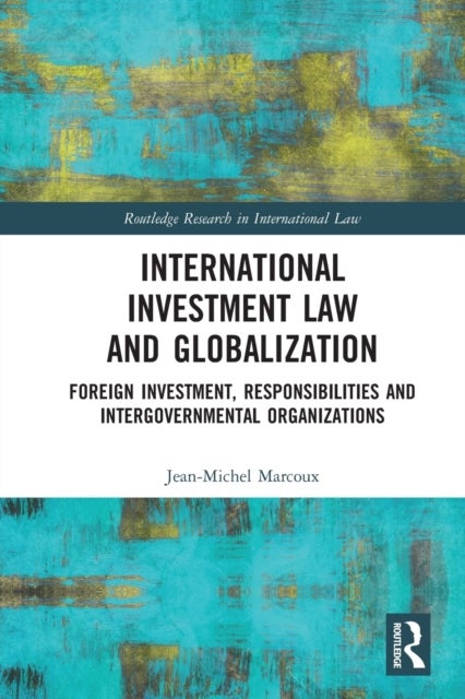 International Investment Law and Globalization - Foreign Investment, Responsibilities and Intergovernmental Organizations