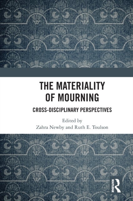 The Materiality of Mourning - Cross-disciplinary Perspectives