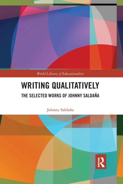 Writing Qualitatively - The Selected Works of Johnny Saldana