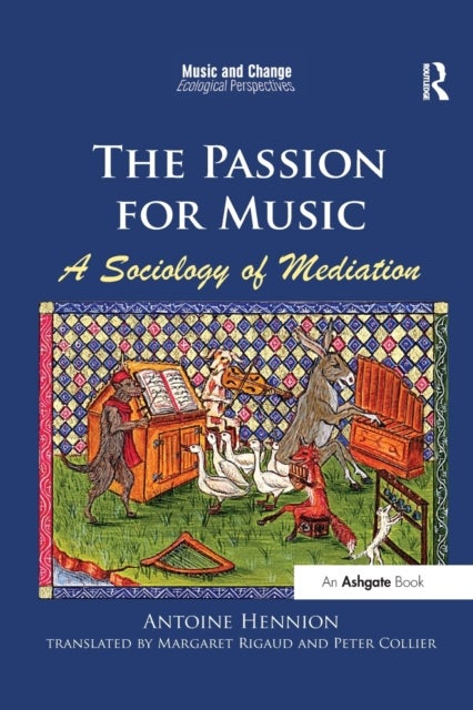 Bilde av The Passion For Music: A Sociology Of Mediation Av Antoine (mines-paristech France) Hennion, Translated By Margaret Rigaud