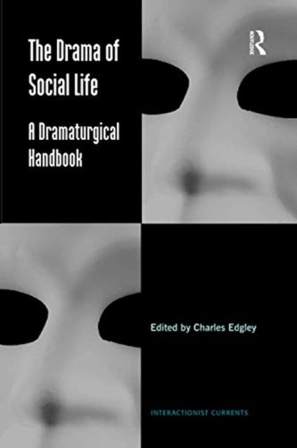 The Drama of Social Life - A Dramaturgical Handbook