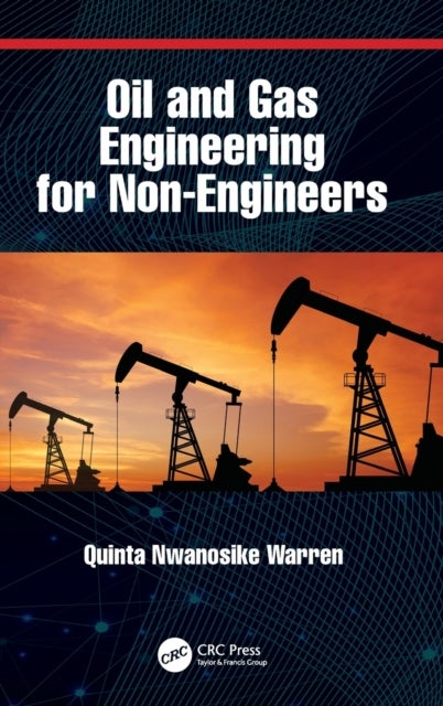 Bilde av Oil And Gas Engineering For Non-engineers Av Quinta Nwanosike Warren