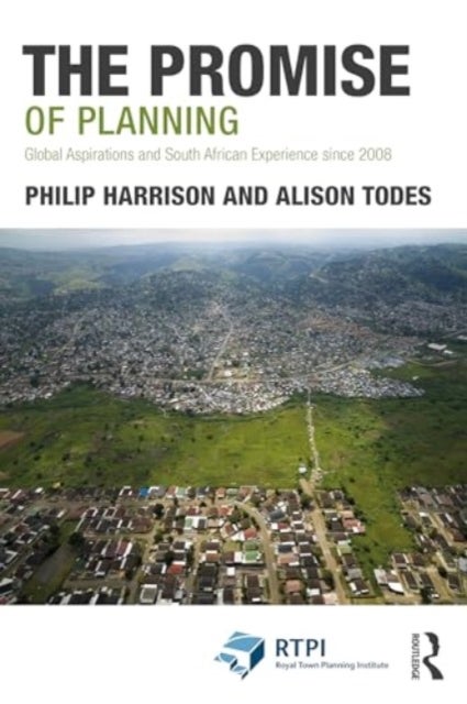 The Promise of Planning - Global Aspirations and South African Experience Since 2008