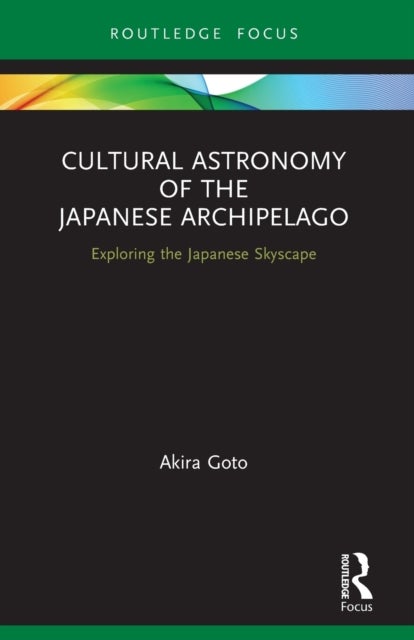 Cultural Astronomy of the Japanese Archipelago - Exploring the Japanese Skyscape