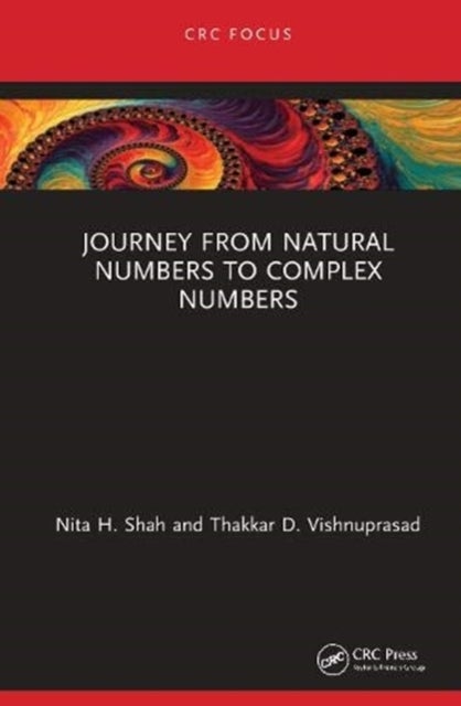 Bilde av Journey From Natural Numbers To Complex Numbers Av Nita H. (gujarat University India) Shah, Vishnuprasad D. (gujarat University India) Thakkar